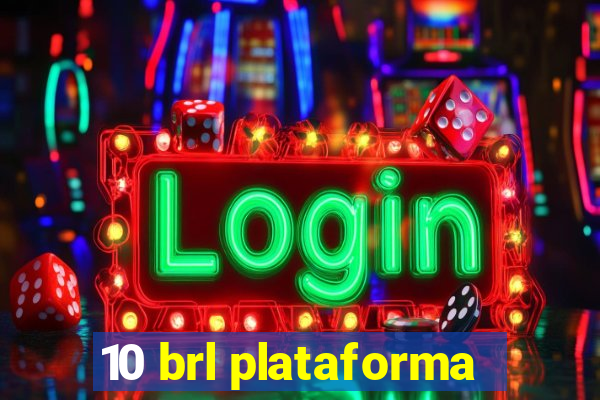 10 brl plataforma